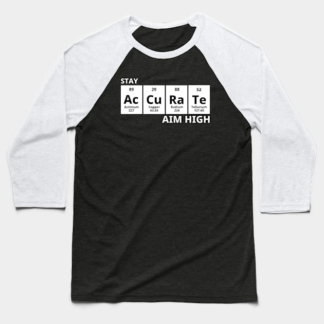 Stay Accurate Aim High Baseball T-Shirt by Texevod